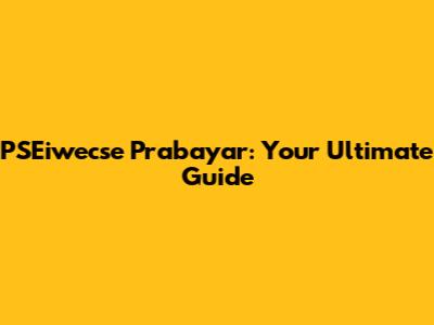 PSEiwecse Prabayar: Your Ultimate Guide