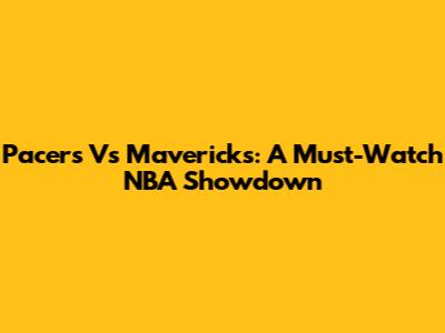 Pacers Vs Mavericks: A Must-Watch NBA Showdown