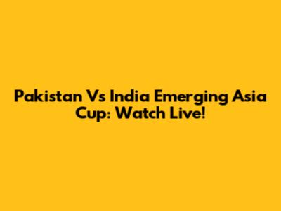 Pakistan Vs India Emerging Asia Cup: Watch Live!