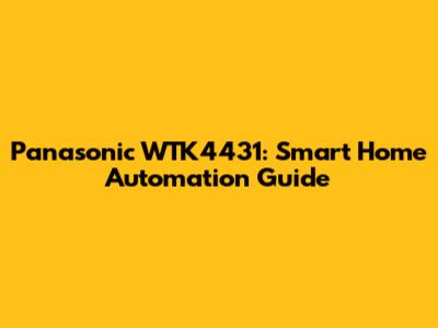Panasonic WTK4431: Smart Home Automation Guide
