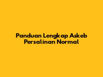 Panduan Lengkap Askeb Persalinan Normal