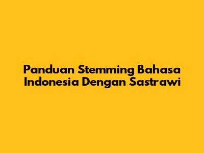 Panduan Stemming Bahasa Indonesia Dengan Sastrawi