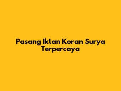 Pasang Iklan Koran Surya Terpercaya