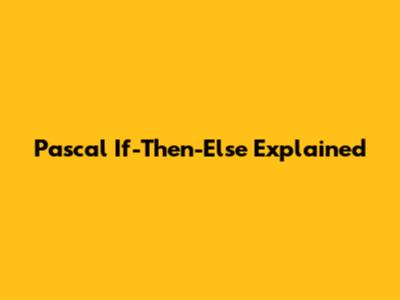 Pascal If-Then-Else Explained