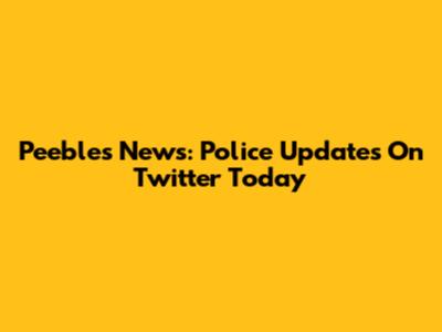 Peebles News: Police Updates On Twitter Today