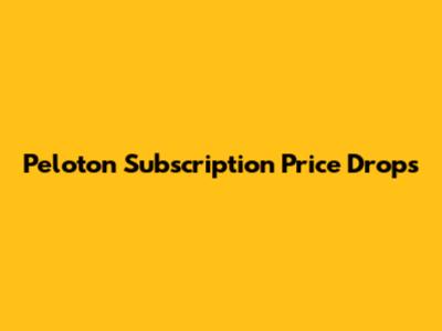 Peloton Subscription Price Drops