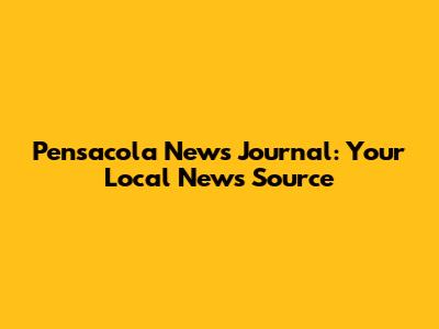Pensacola News Journal: Your Local News Source