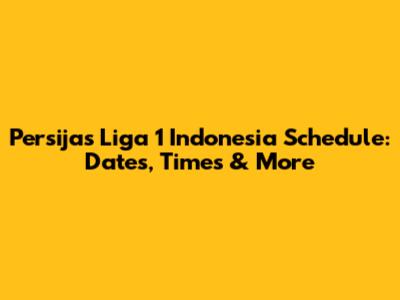 Persija's Liga 1 Indonesia Schedule: Dates, Times & More