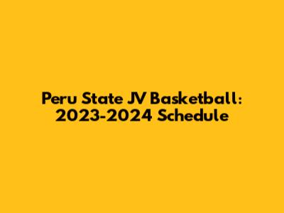 Peru State JV Basketball: 2023-2024 Schedule