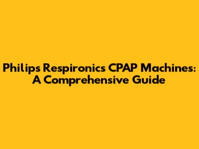Philips Respironics CPAP Machines: A Comprehensive Guide