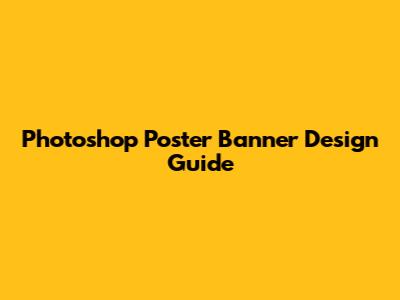 Photoshop Poster Banner Design Guide