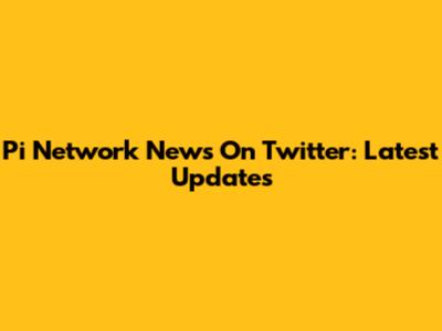 Pi Network News On Twitter: Latest Updates