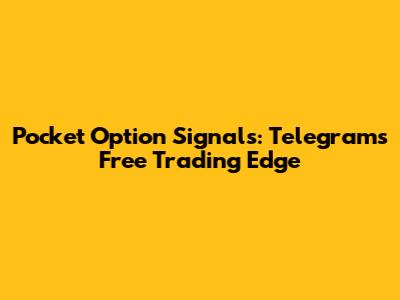 Pocket Option Signals: Telegram's Free Trading Edge