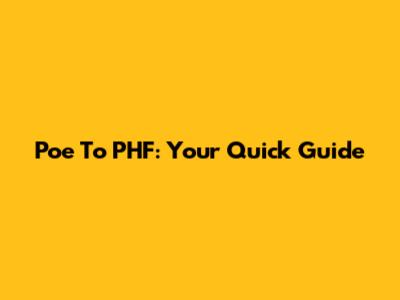 Poe To PHF: Your Quick Guide
