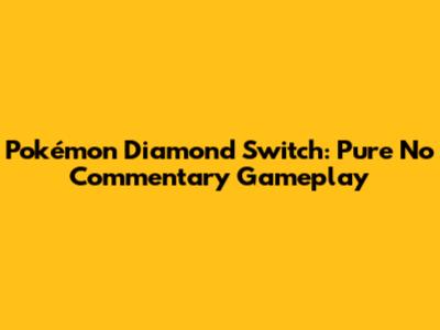 Pokémon Diamond Switch: Pure No Commentary Gameplay