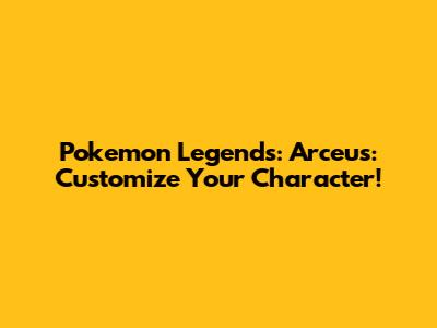 Pokemon Legends: Arceus: Customize Your Character!