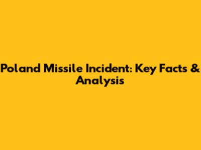 Poland Missile Incident: Key Facts & Analysis