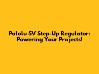 Pololu 5V Step-Up Regulator: Powering Your Projects!