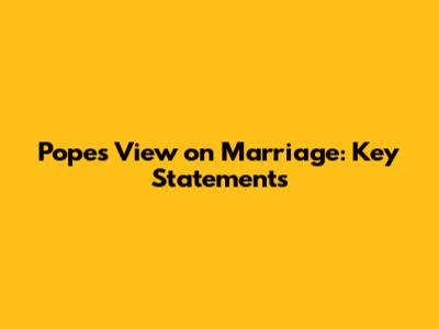 Pope's View on Marriage: Key Statements