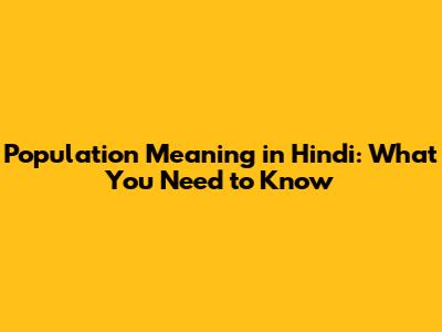 Population Meaning in Hindi: What You Need to Know