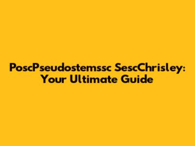 PoscPseudostemssc SescChrisley: Your Ultimate Guide