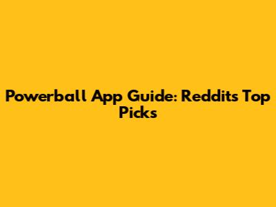 Powerball App Guide: Reddit's Top Picks