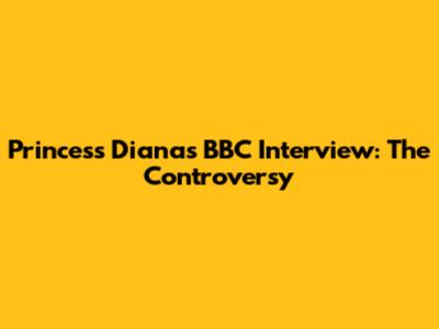 Princess Diana's BBC Interview: The Controversy