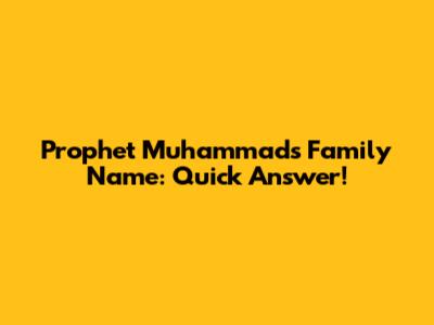 Prophet Muhammad's Family Name: Quick Answer!