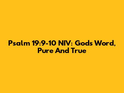 Psalm 19:9-10 NIV: God's Word, Pure And True
