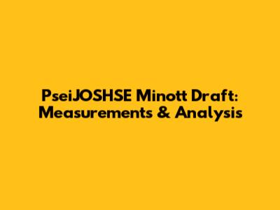 PseiJOSHSE Minott Draft: Measurements & Analysis