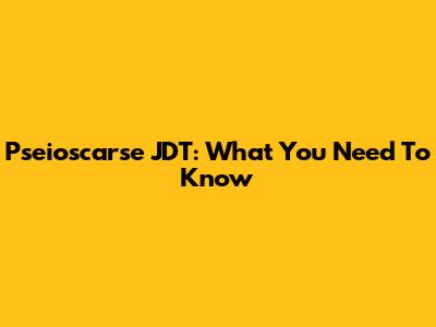 Pseioscarse JDT: What You Need To Know