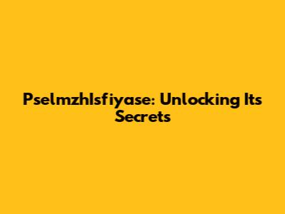 PselmzhIsfiyase: Unlocking Its Secrets