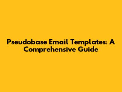 Pseudobase Email Templates: A Comprehensive Guide