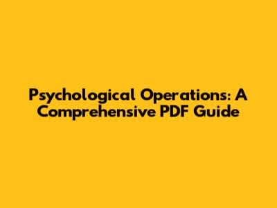 Psychological Operations: A Comprehensive PDF Guide
