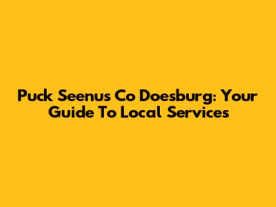 Puck Seenus Co Doesburg: Your Guide To Local Services