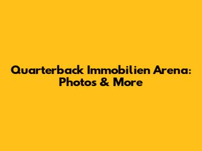 Quarterback Immobilien Arena: Photos & More
