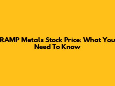 RAMP Metals Stock Price: What You Need To Know