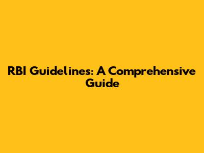 RBI Guidelines: A Comprehensive Guide