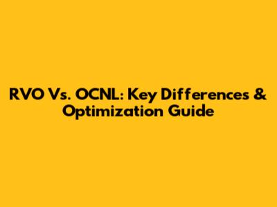 RVO Vs. OCNL: Key Differences & Optimization Guide