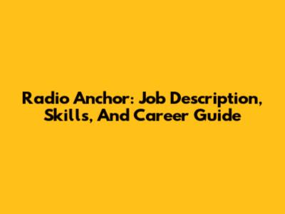 Radio Anchor: Job Description, Skills, And Career Guide