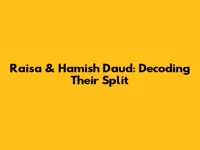 Raisa & Hamish Daud: Decoding Their Split