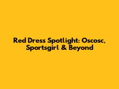 Red Dress Spotlight: Oscosc, Sportsgirl & Beyond
