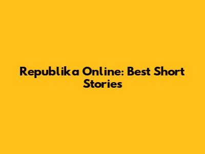 Republika Online: Best Short Stories