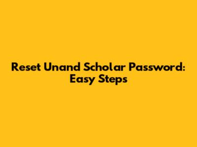 Reset Unand Scholar Password: Easy Steps