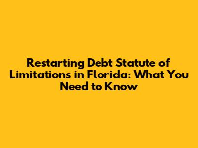 Restarting Debt Statute of Limitations in Florida: What You Need to Know
