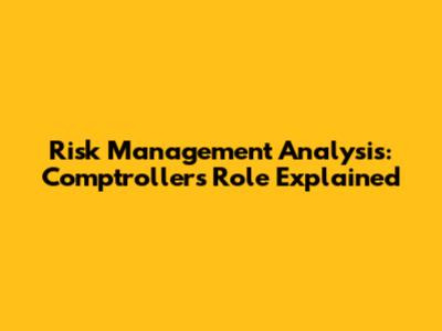 Risk Management Analysis: Comptroller's Role Explained