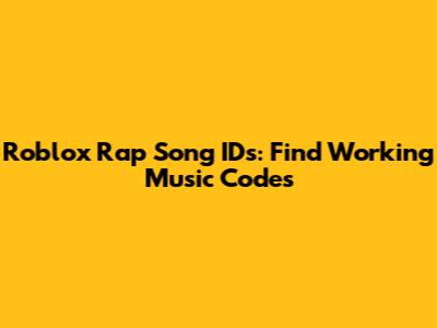 Roblox Rap Song IDs: Find Working Music Codes