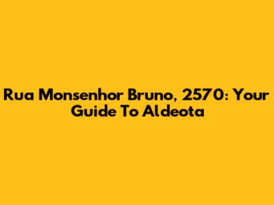 Rua Monsenhor Bruno, 2570: Your Guide To Aldeota