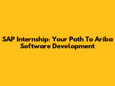 SAP Internship: Your Path To Ariba Software Development