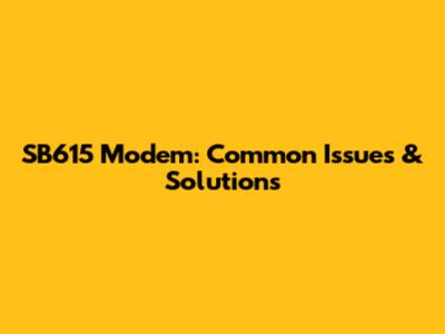 SB615 Modem: Common Issues & Solutions